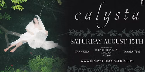 Calysta LIVE at Frankies Sat August 15th wsg\/ No Luck, Open Door Policy, & Hunyor