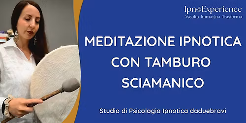MEDITAZIONE IPNOTICA CON TAMBURO SCIAMANICO