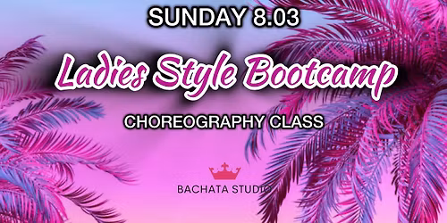 Bachata Lady Style Bootcamp (8.03.2026)