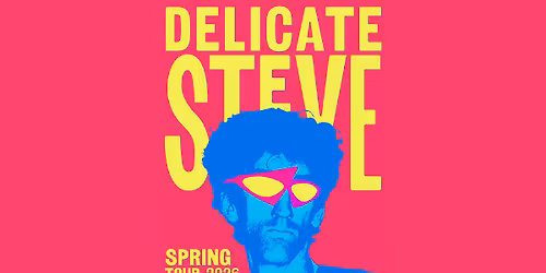Delicate Steve LIVE! \u2013 Spring 2026 Tour