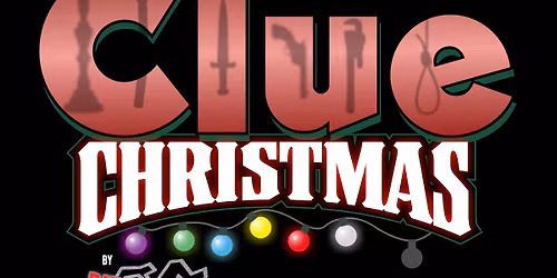 "Clue Christmas" - A Murder Mystery Comedy Show \/\/ 7PM SHOW