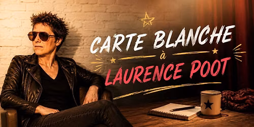 \ud83c\udfad CARTE BLANCHE \u00c0 LAURENCE POOT