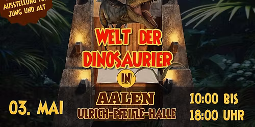 Welt der Dinosaurier - Aalen