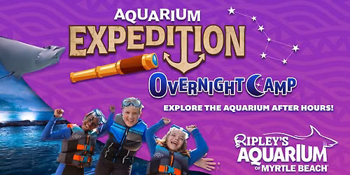 Aquarium Expedition Overnight Camp at Ripley's Aquarium of Myrtle Beach