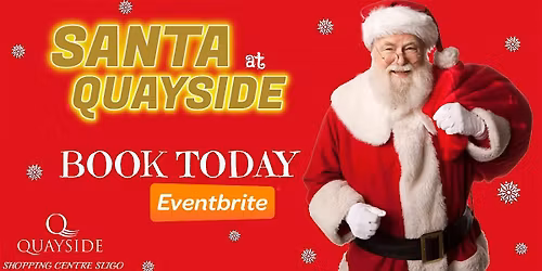 SANTA QUAYSIDE SLIGO - 12PM to 6PM