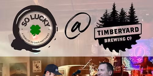 So Lucky: \u201cDave Matthews and Tim Reynolds\u201d back at Timberyard!