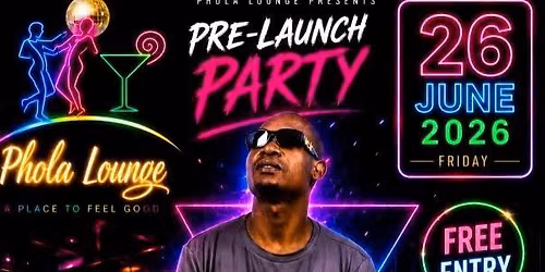 26 June 2026 Pre Launch Date @Phola Lounge