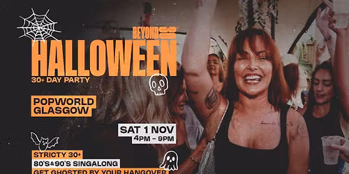 OVER 30s HALLOWEEN DAY PARTY \u2013 GLASGOW\ud83c\udf83
