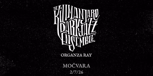 The Kilimanjaro Darkjazz Ensemble i Organza Ray u Mo\u010dvari