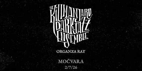 The Kilimanjaro Darkjazz Ensemble i Organza Ray u Mo\u010dvari