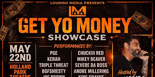 "Get yo Money Showcase" presented by Loudish Media @ Park Theatre