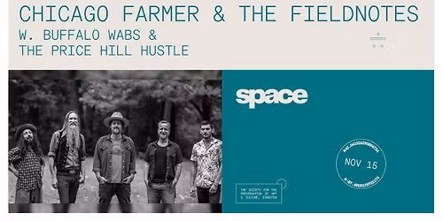Chicago Farmer & The Fieldnotes w. Buffalo Wabs  & The Price Hill Hustle at Space