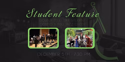 Student Feature: Double Bill IJEE Student Combo & BSU Jazz Choir