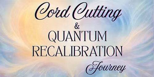 Copy of Cord Cutting & Quantum Recalibration Journey