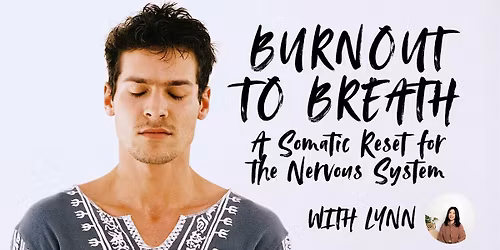 Burnout to Breath: A Somatic Reset for the Nervous System
