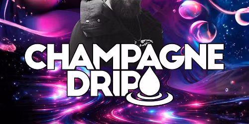 Champagne Drip | May 30th | The Underground 