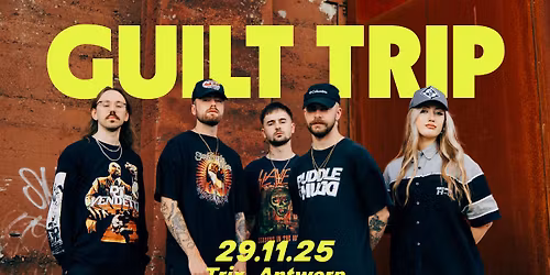 Guilt Trip + Bigboy + Calcine + Whispers \/ Trix - LAATSTE TICKETS