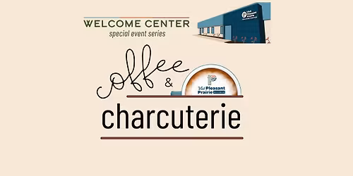 Coffee & Charcuterie at the VPP Welcome Center
