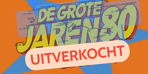 DE GROTE JAREN 80 SHOW