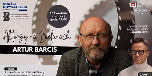 Aktorzy na Bielanach: Artur Barci\u015b + pokaz filmu "Ranczo Wilkowyje"