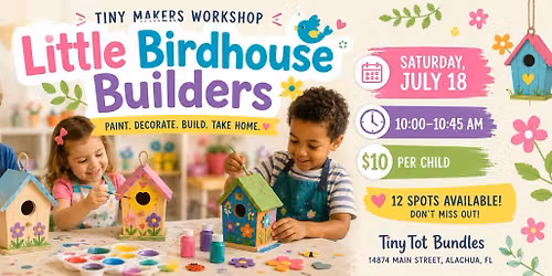 Tiny Makers Workshop: \ud83d\udc26\ud83c\udfa8 Little Birdhouse Builders \ud83c\udfe1\ud83c\udf3c