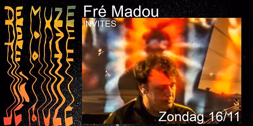 Fr\u00e9 Madou Invites @ De Muze