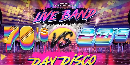 70's Vs 80's Day Disco LIVE!