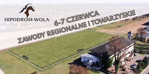 HIPODROM WOLA ZAWODY REGIONALNE I TOWARZYSKIE 6-7 CZERWCA 2026