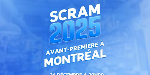 SCRAM 2025 - Avant-premi\u00e8re (Projection publique) - MONTR\u00c9AL