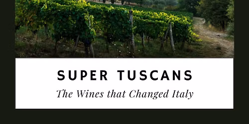 Super Tuscans: The Wines that Changed Italy