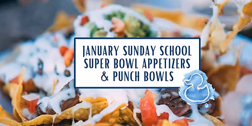 *SOLD OUT* January Sunday School: Super Bowl Appetizers & Punch Bowls