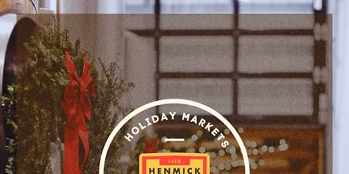 Henmick Holiday Markets / Three-Weekend Event!
