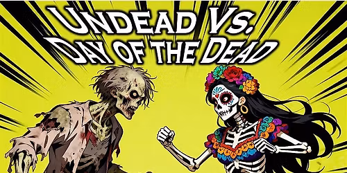 Undead Vs. Day of the Dead Drag & Burlesque Show