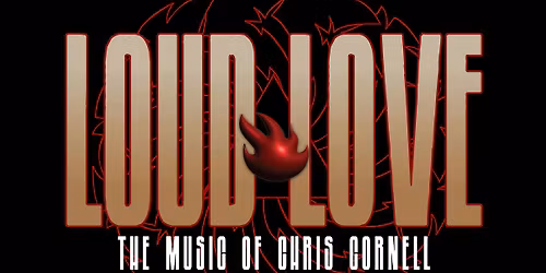 LOUD LOVE - The Music of Chris Cornell