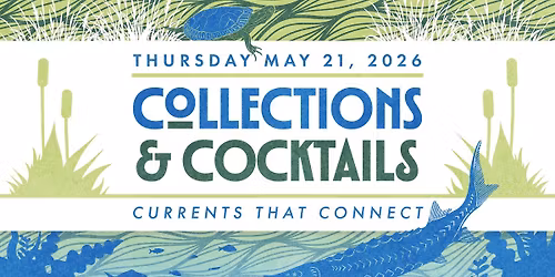 Collections & Cocktails: Currents That Connect