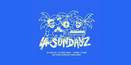 LA SUNDAYZ @ Au Fond A Gauche Foodcourt \/\/ Dimanche 16 Novembre