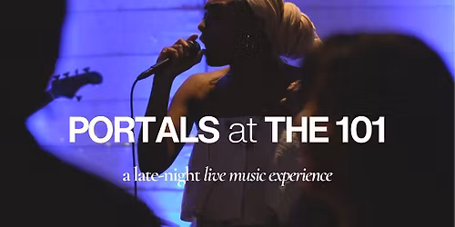 PORTALS at THE 101: A Late Night Listening Experience