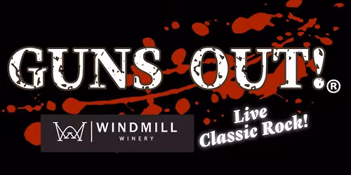 Guns Out (Classic Rock Cover Band) @ The Windmill Winery