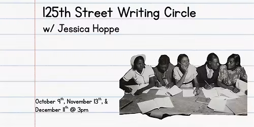 125th Street  Writing Circle w\/ Jessica Hoppe