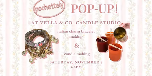 Pochettely x Vella & Co: Italian Charm Bracelet & Candle Making!