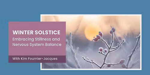 Winter Solstice: Embracing Stillness and Nervous System Balance