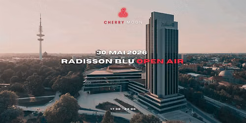 CHERRY MOON X RADISSON BLU OPEN AIR + Aftershow