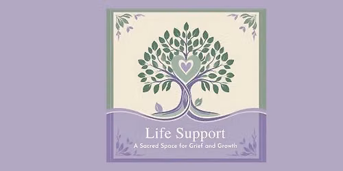 August Life Support - A Sacred Space for Grief & Growth