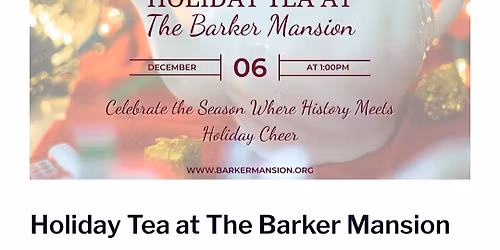 TEA AT BARKER MANSION