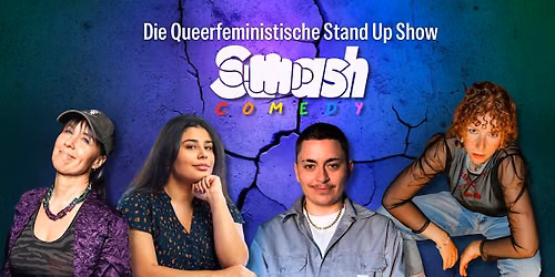 SMASH COMEDY - die (queer)feministische Stand Up Show