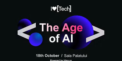 I LOVE Tech Bucharest - The Age of AI!