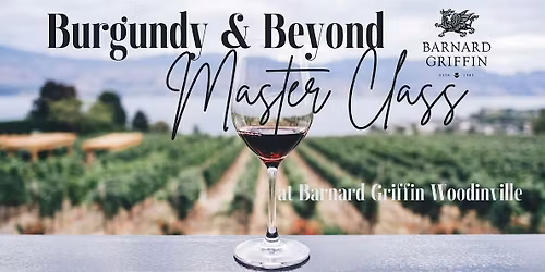 Burgundy & Beyond: A Wine Master Class - Barnard Griffin WOODINVILLE