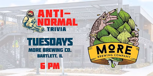 Anti-Normal Trivia @ More Brewing (Bartlett)