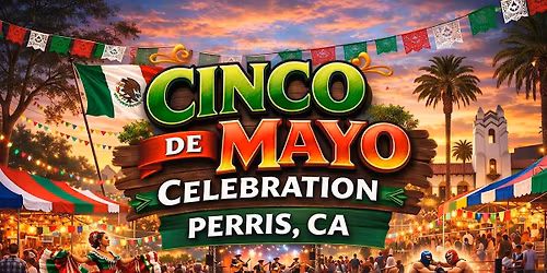 Cinco de Mayo Celebration- City of Perris