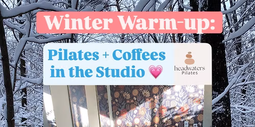 Winter Warm-up: Pilates + Coffees in the Studio!